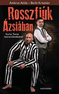Ambrus Attila, Berki Krisztián, Karizs Tamás - Rosszfiúk Ázsiában