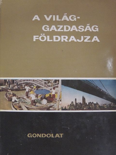 Bernát Tivadar - A világgazdaság földrajza [antikvár]