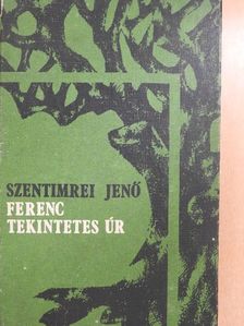 Szentimrei Jenő - Ferenc tekintetes úr [antikvár]