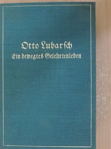 Otto Lubarsch - Ein bewegtes Gelehrtenleben (gótbetűs) [antikvár]