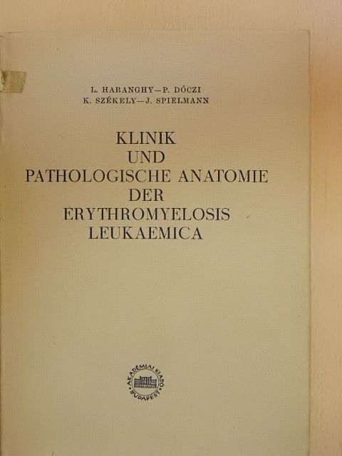 J. Spielmann - Klinik und Pathologische Anatomie der Erythromyelosis Leukaemica [antikvár]