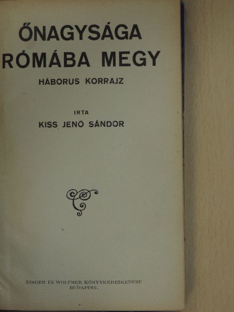 Kiss Jenő Sándor - Őnagysága Rómába megy [antikvár]
