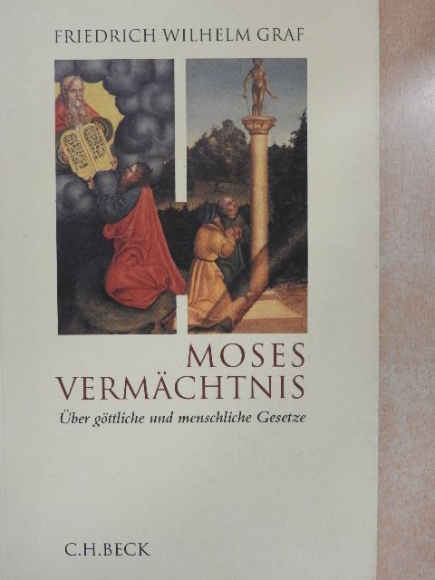 Friedrich Wilhelm Graf - Moses Vermächtnis [antikvár]
