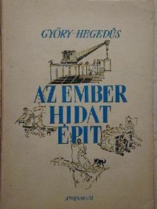 Hegedüs Géza - Az ember hidat épít [antikvár]