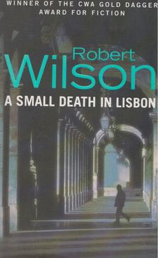 WILSON, ROBERT - A Small Death in Lisbon [antikvár]