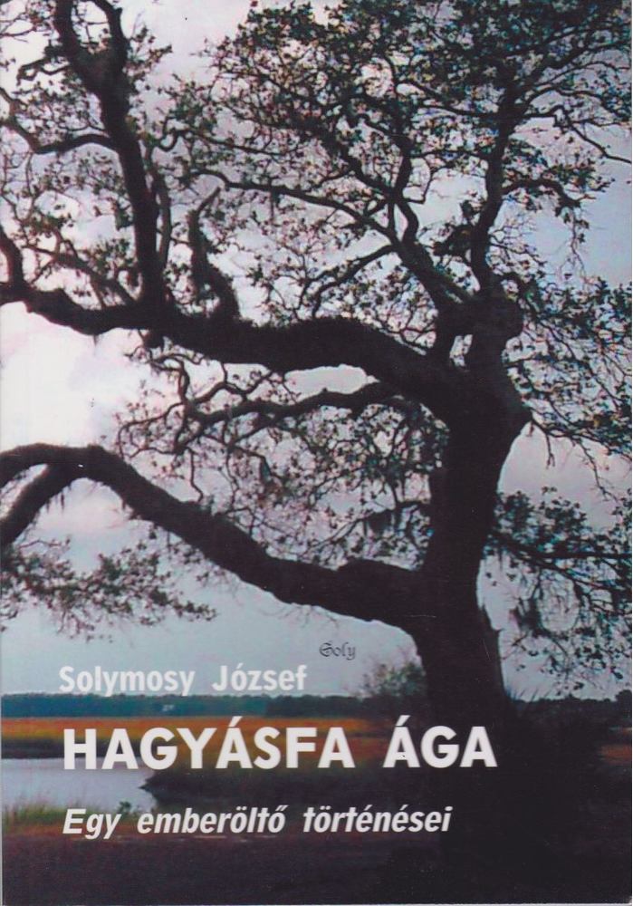 Solymosy József - Hagyásfa ága [antikvár]