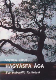 Solymosy József - Hagyásfa ága [antikvár]