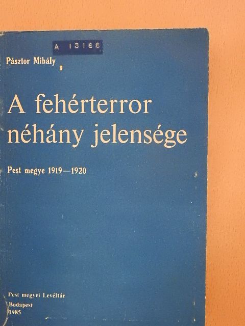 Pásztor Mihály - A fehérterror néhány jelensége [antikvár]