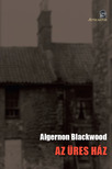 Algernon Blackwood - Az üres ház