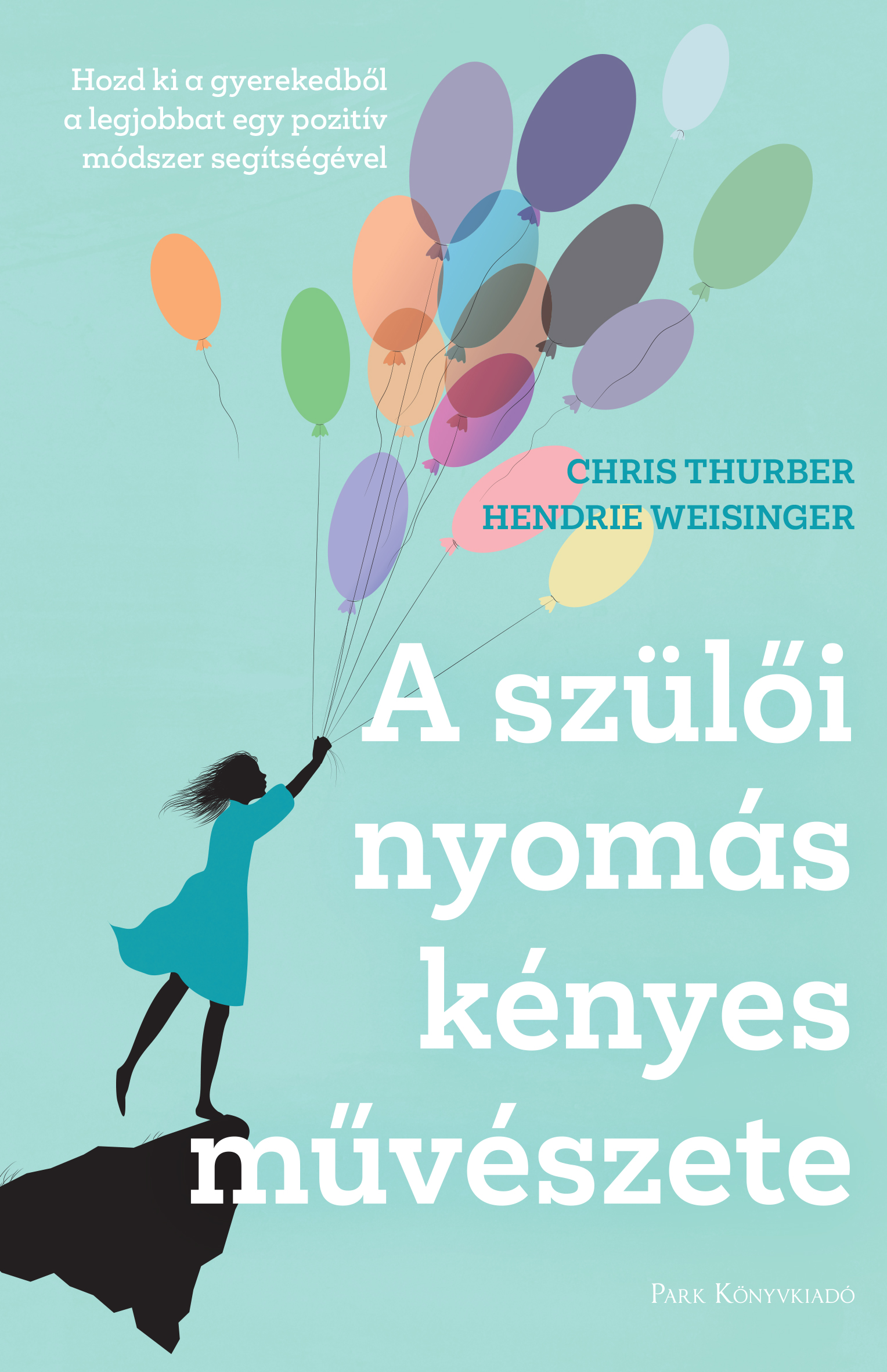 Weisinger Hendrie - A szülői nyomás kényes művészete [eKönyv: epub, mobi]