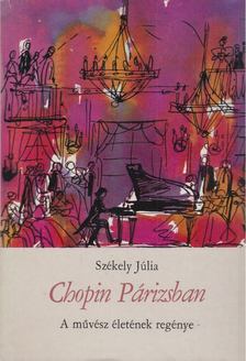 SZÉKELY JÚLIA - Chopin Párizsban [antikvár]
