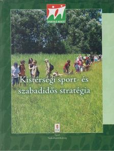 Varga Csaba (szerk.) - Kistérségi sport- és szabadidős stratégia [antikvár]