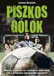 Luciano Wernicke - Piszkos gólok - Hogyan használták fel a futballt és éltek vissza vele a történelem legszörnyűbb zsarnokai?
