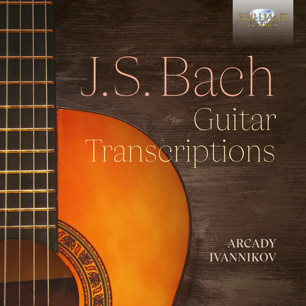 Bach - GUITAR TRASCRIPTIONS 2CD ARCADY IVANNIKOV