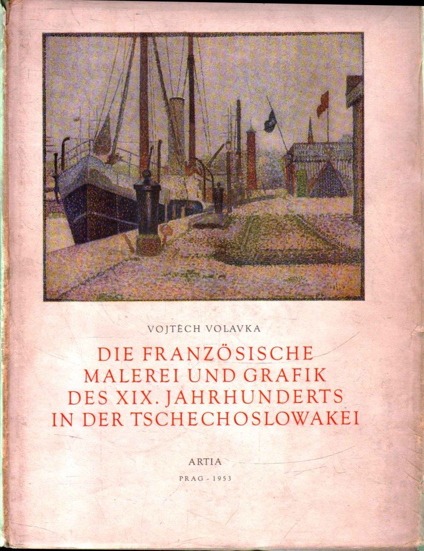 Volavka, Vojtech - Die französische Malerei und Grafik des XIX. Jahrhunderts in der Tschechoslowakei [antikvár]