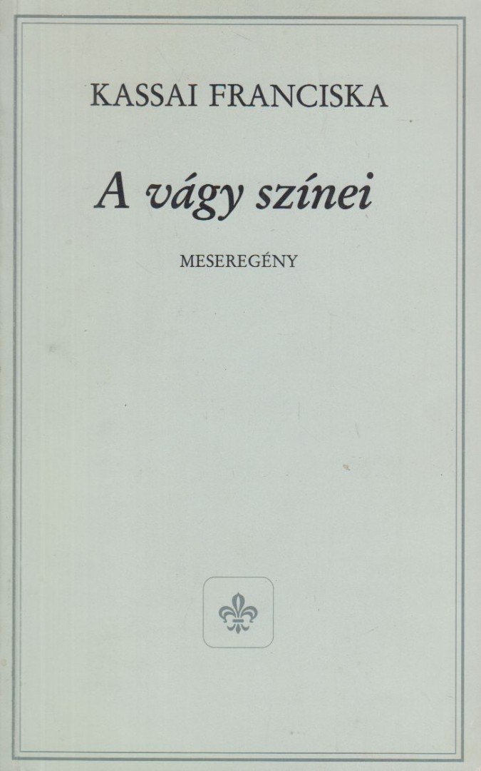 Kassai Franciska - A vágy színei (dedikált) [antikvár]