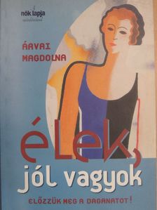 Árvai Magdolna - Élek, jól vagyok [antikvár]