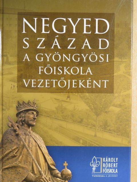 Magda Sándor - Negyed század a Gyöngyösi Főiskola vezetőjeként [antikvár]