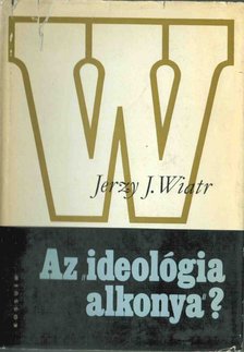 Jerzy J. Wiatr - Az "ideológia alkonya"? [antikvár]