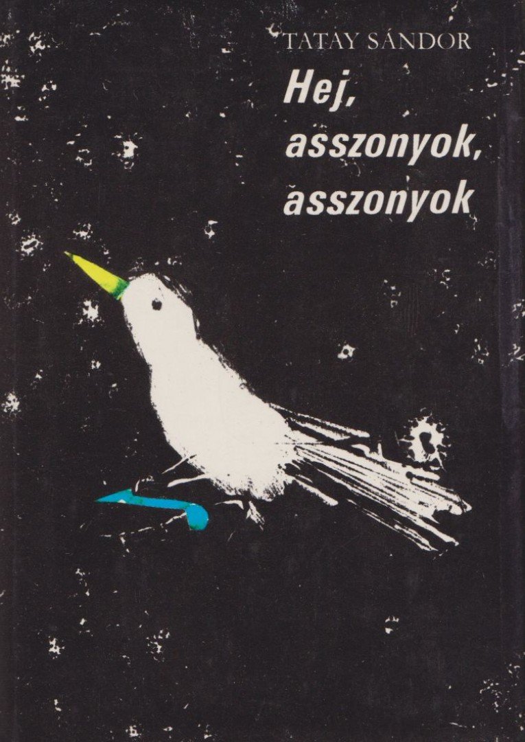TATAY SÁNDOR - Hej, asszonyok, asszonyok [antikvár]