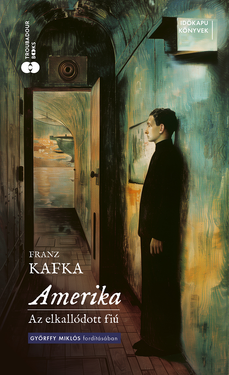 Franz Kafka - Amerika - Az elkallódott fiú