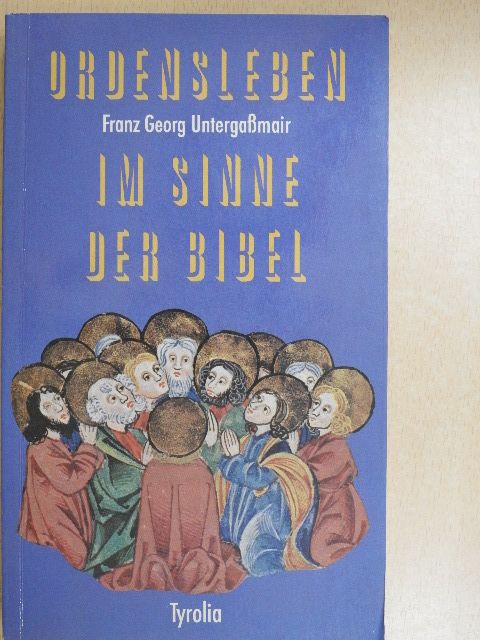 Franz Georg Untergassmair - Ordensleben im Sinne der Bibel [antikvár]