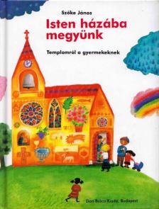 Szőke János - Isten házába megyünk [antikvár]