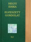 Hegyi Erika - Elveszett gondolat [antikvár]
