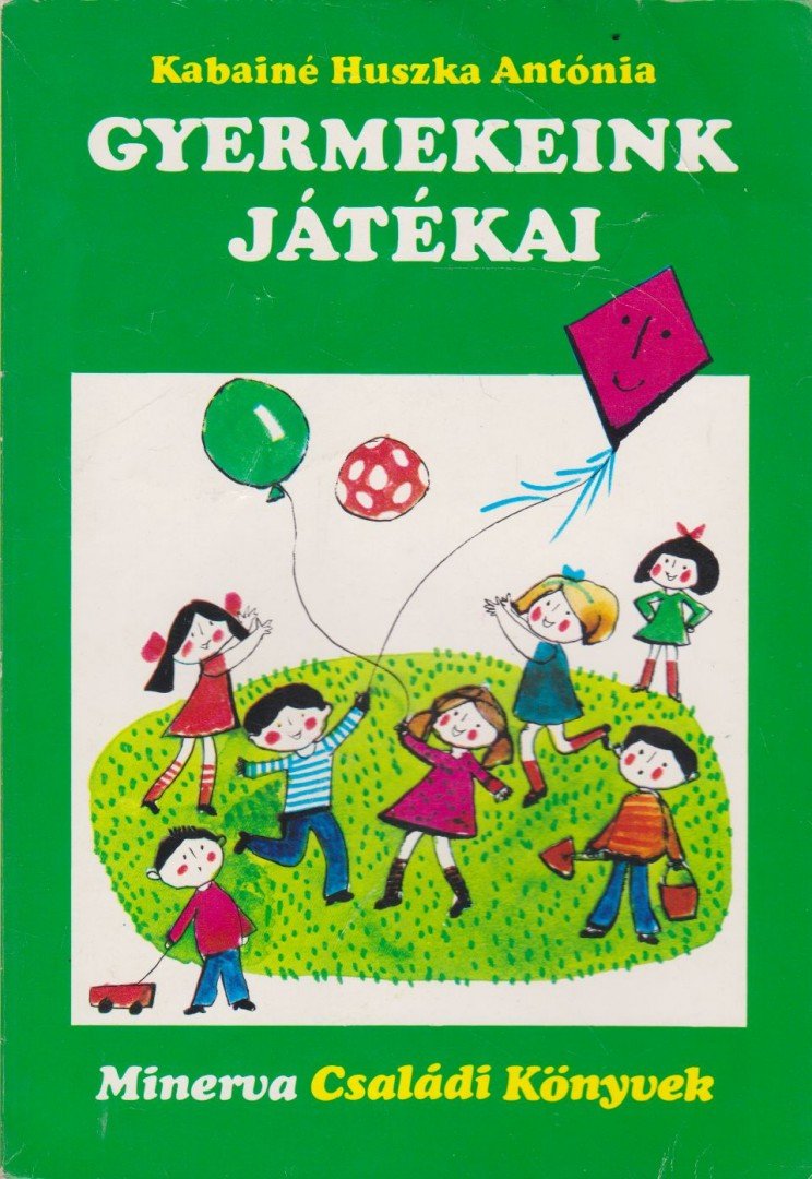 KABAINÉ HUSZKA ANTÓNIA - Gyermekeink játékai [antikvár]