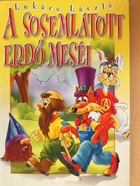 Lukács László - A Sosemlátott erdő meséi [antikvár]