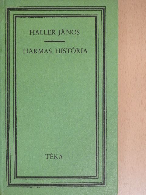 Haller János - Hármas história [antikvár]