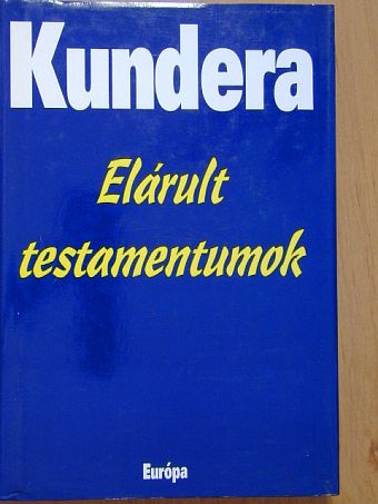 Milan Kundera - Elárult testamentumok [antikvár]