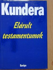 Milan Kundera - Elárult testamentumok [antikvár]