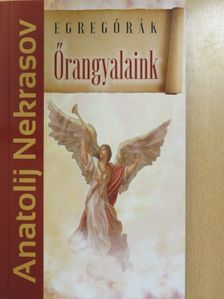 Anatolij Nekrasov - Egregórák - Őrangyalaink [antikvár]