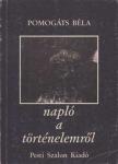 Pomogáts Béla - Napló a történelemről [antikvár]