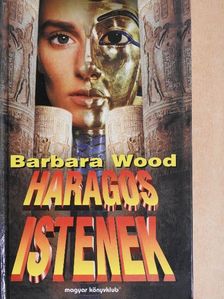 Barbara Wood - Haragos istenek [antikvár]