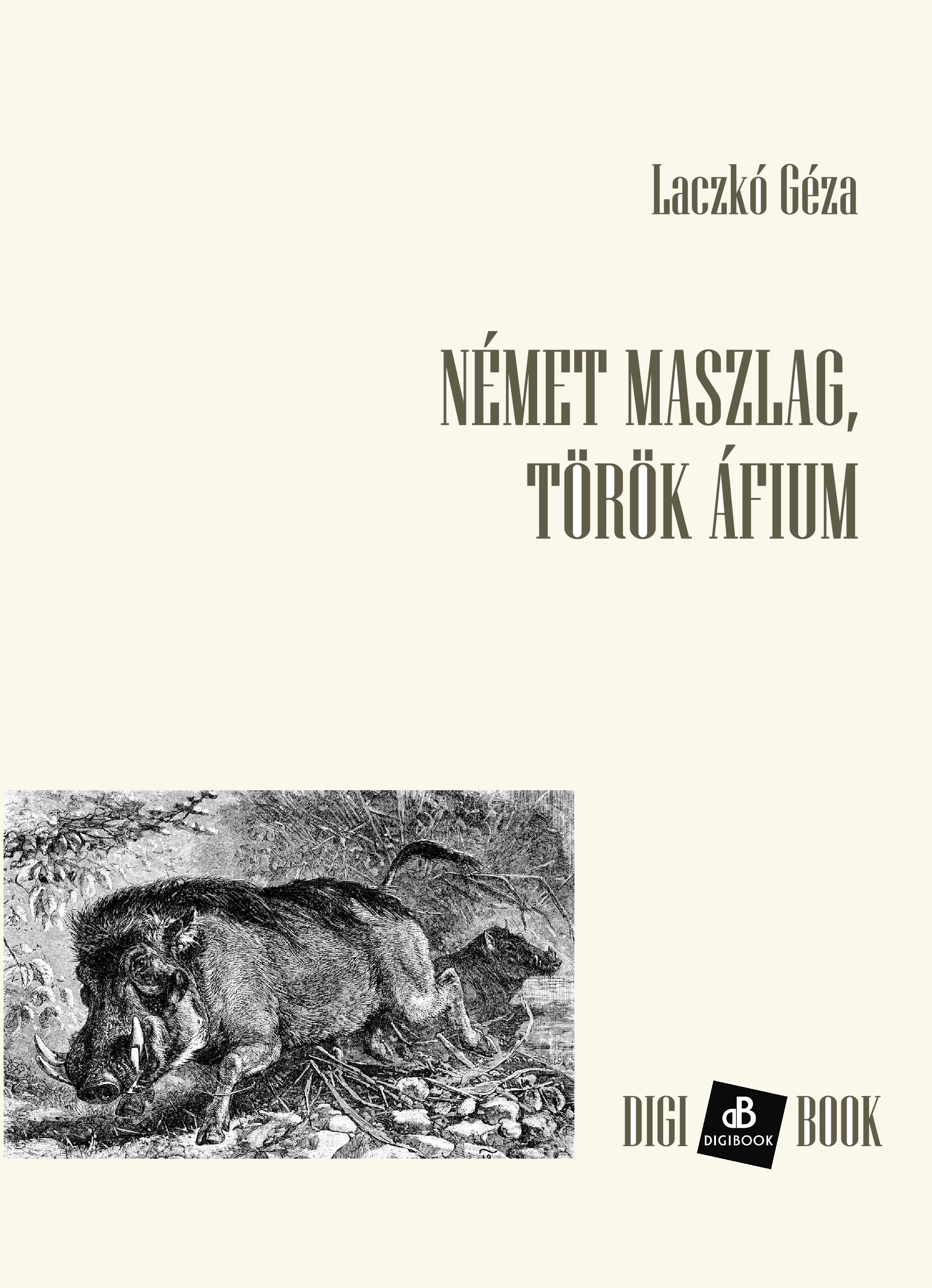 Laczkó Géza - Német maszlag, török áfium [eKönyv: epub, mobi]