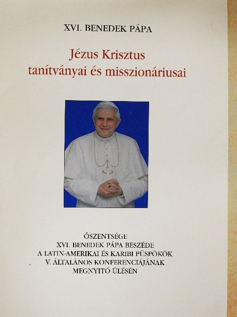 XVI. Benedek pápa - Jézus Krisztus tanítványai és misszionáriusai [antikvár]