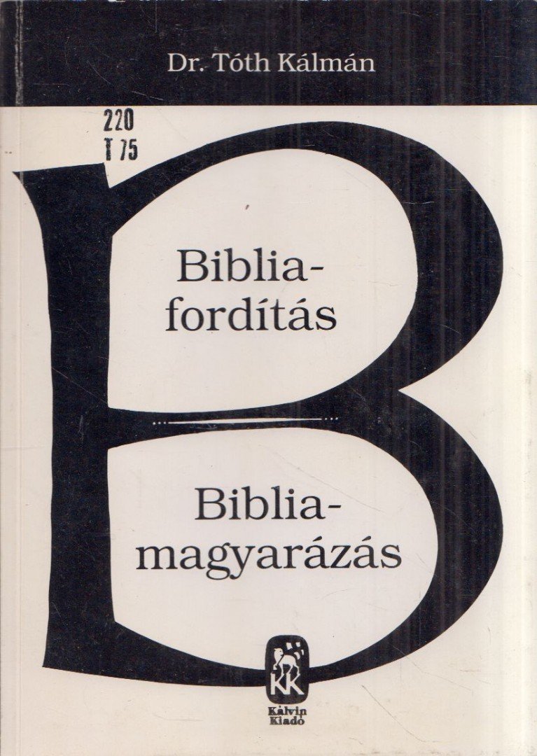 DR. TÓTH KÁLMÁN - Bibliafordítás - Bibliamagyarázás [antikvár]