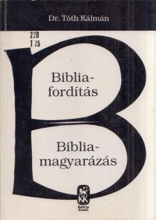DR. TÓTH KÁLMÁN - Bibliafordítás - Bibliamagyarázás [antikvár]