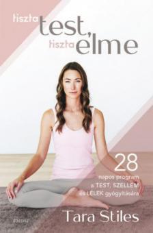 Tara Stiles - Tiszta test, tiszta elme [antikvár]
