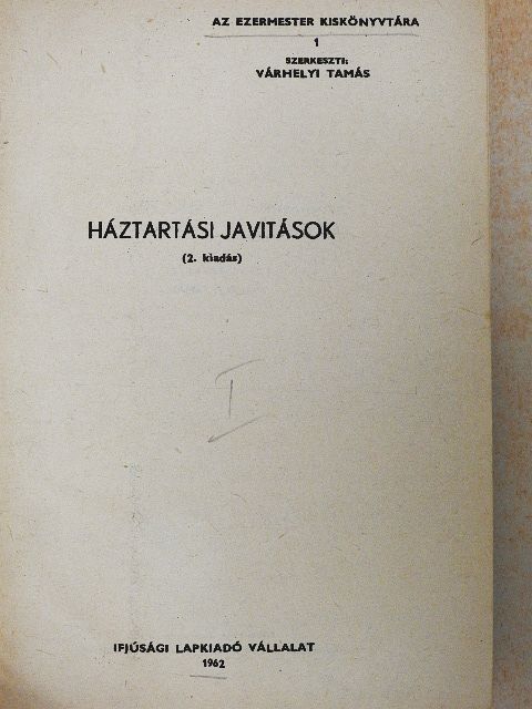 Dobos Ferenc - Háztartási javítások/Ezermesterkedés tranzisztorokkal/A szép otthon/Csináld könnyebben - 500 munkafogás [antikvár]