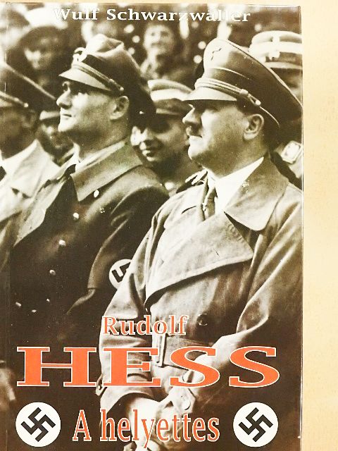 Wulf Schwarzwäller - Rudolf Hess [antikvár]