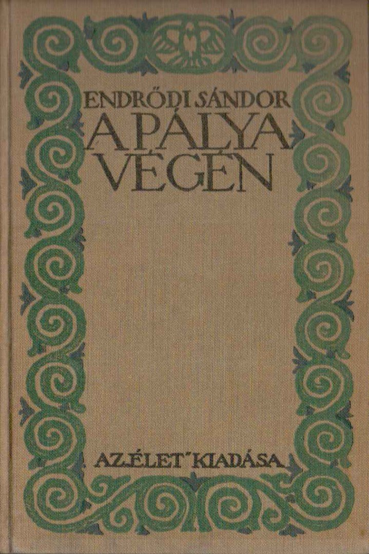 ENDRŐDI SÁNDOR - A pálya végén [antikvár]