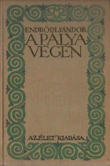 ENDRŐDI SÁNDOR - A pálya végén [antikvár]