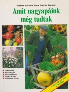 Bruns, Sabine, Bruns, Susanne, Stammer, Joachim - Amit nagyapáink még tudtak [antikvár]