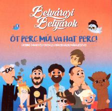 BELVÁROSI BETYÁROK - ÖT PERC MÚLVA HAT PERC! CD BELVÁROSI BETYÁROK