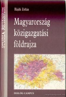 HAJDÚ ZOLTÁN - Magyarország közigazgatási földrajza [antikvár]