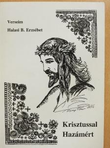 Halasi B. Erzsébet - Krisztussal Hazámért [antikvár]