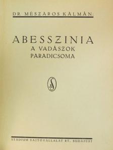 Dr. Mészáros Kálmán - Abesszinia a vadászok paradicsoma [antikvár]